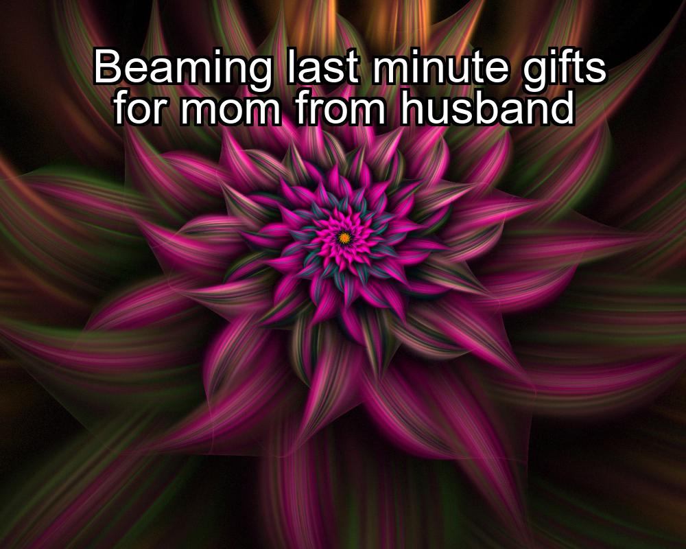 beaming-last-minute-gifts-for-mom-from-husband-1737368425-1