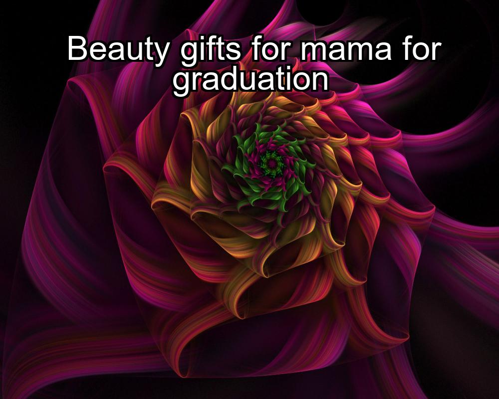 beauty-gifts-for-mama-for-graduation-1737329725-1