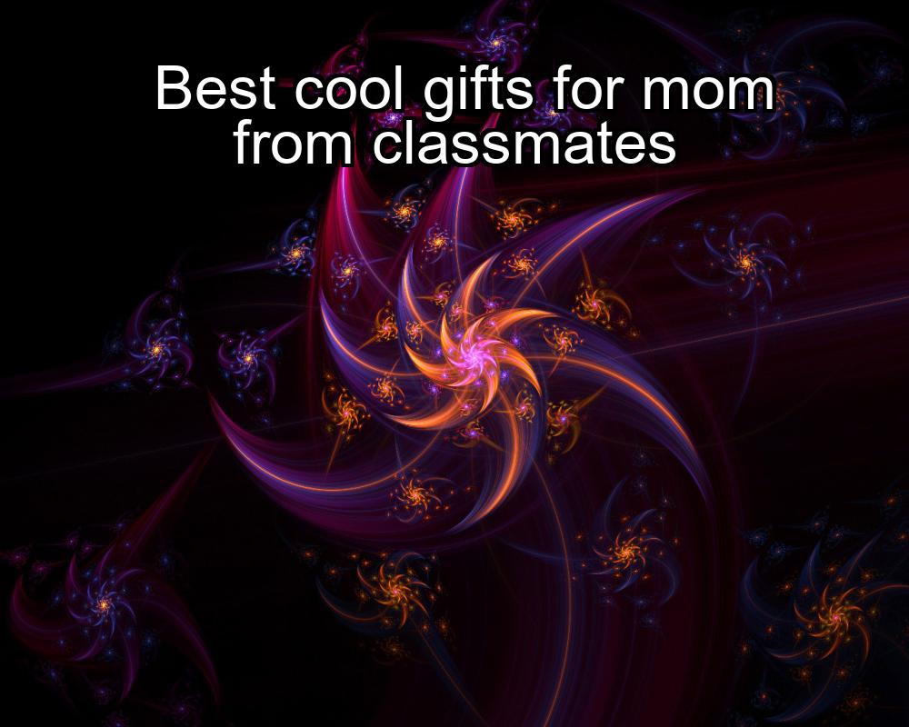 best-cool-gifts-for-mom-from-classmates-1737330654-1