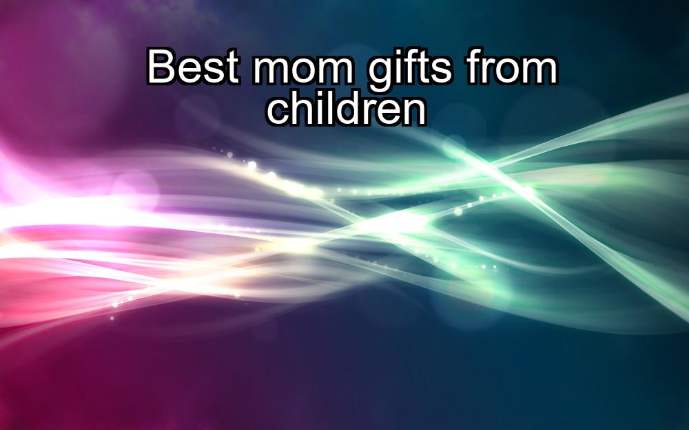 best-mom-gifts-from-children-1737373260-1