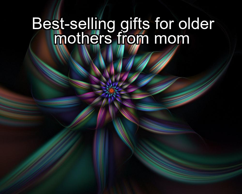 best-selling-gifts-for-older-mothers-from-mom-1737327960-1