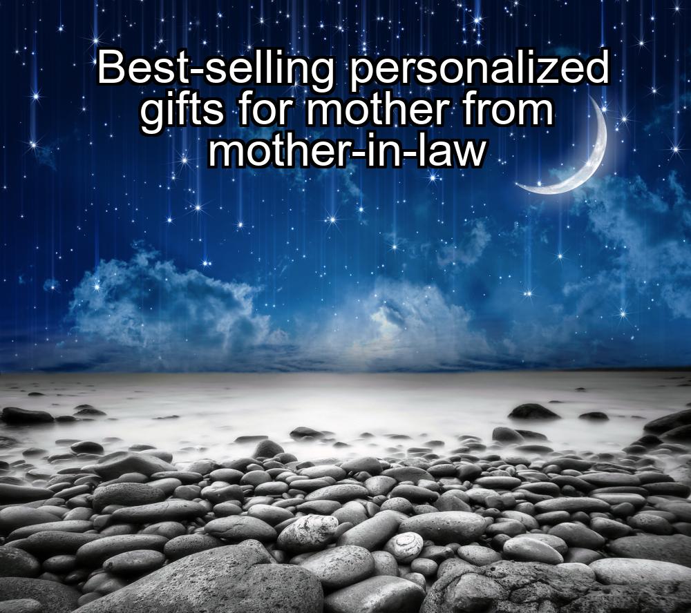 best-selling-personalized-gifts-for-mother-from-mother-in-law-1737384032-1