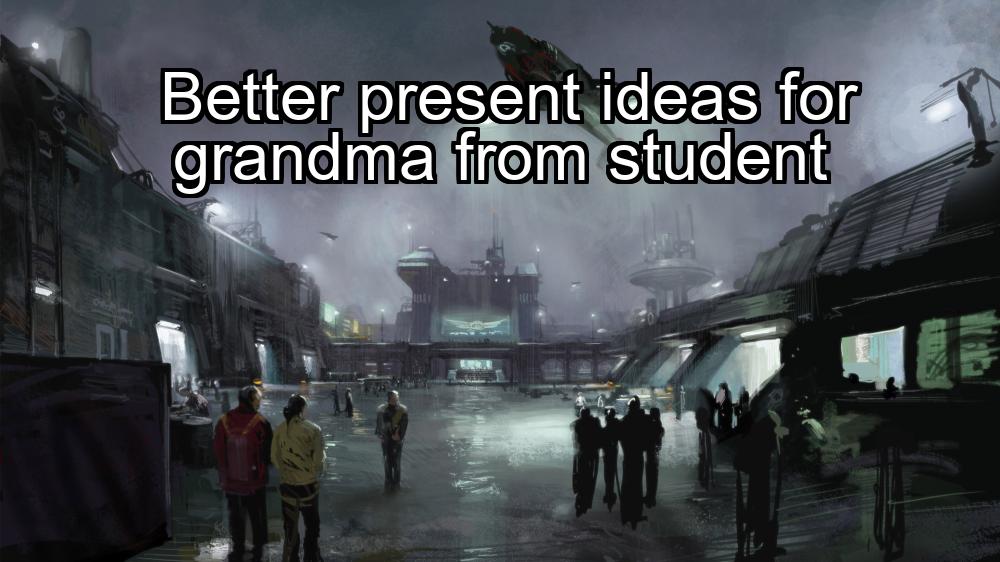 better-present-ideas-for-grandma-from-student-1737450323-1