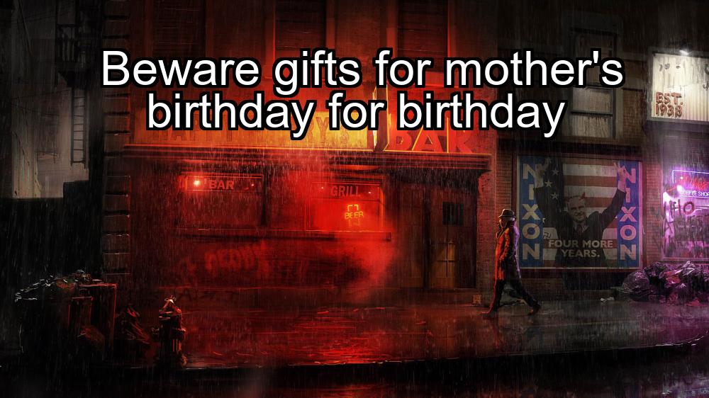 beware-gifts-for-mothers-birthday-for-birthday-1737451516-1