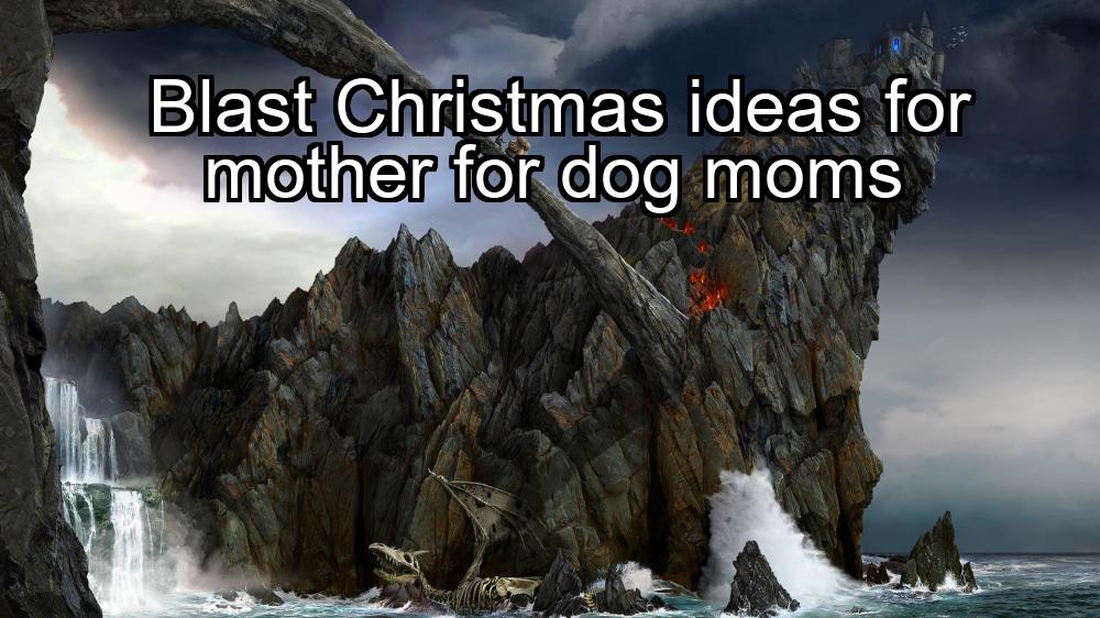 blast-christmas-ideas-for-mother-for-dog-moms-1737456404-1