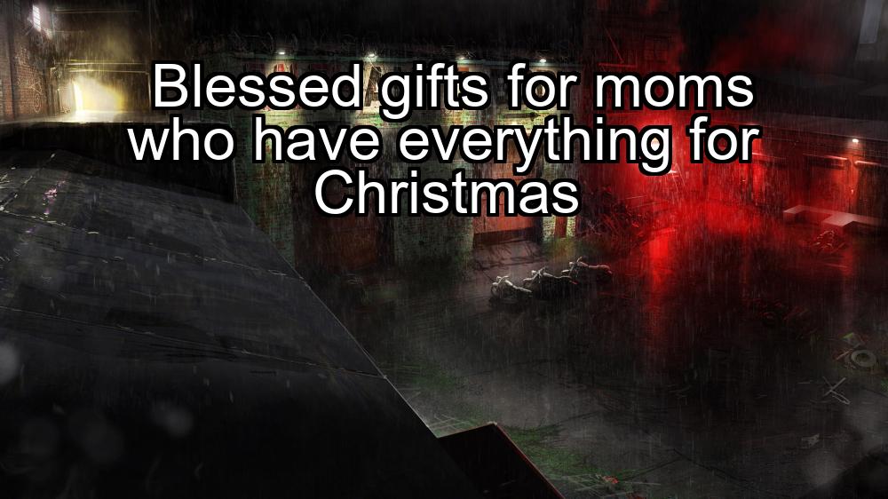 blessed-gifts-for-moms-who-have-everything-for-christmas-1737448530-1