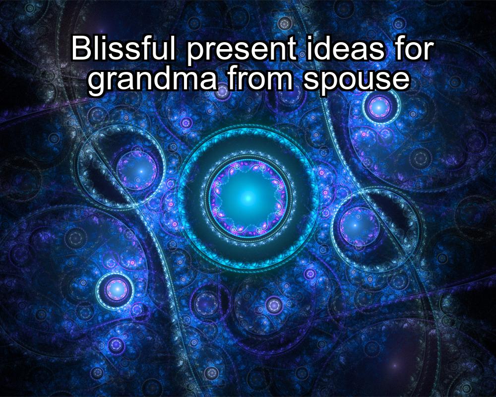 blissful-present-ideas-for-grandma-from-spouse-1737420711-1