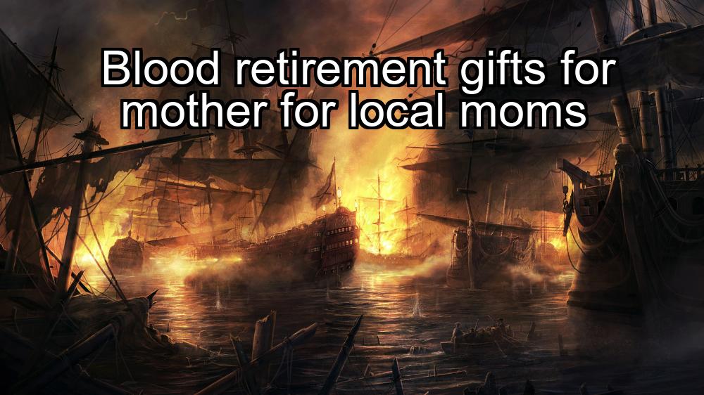 blood-retirement-gifts-for-mother-for-local-moms-1737420941-1