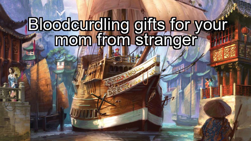 bloodcurdling-gifts-for-your-mom-from-stranger-1737346340-1