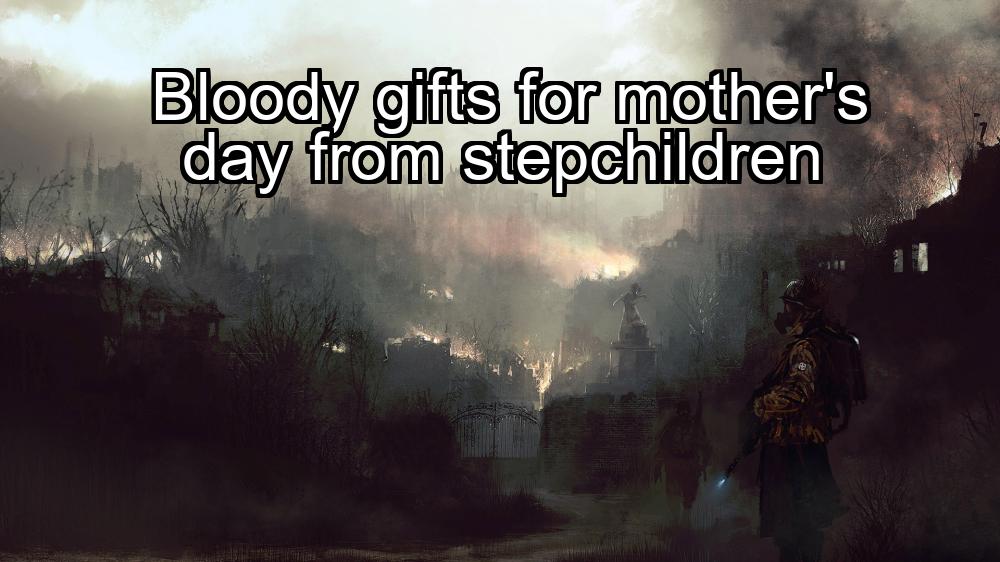 bloody-gifts-for-mothers-day-from-stepchildren-1737480648-1