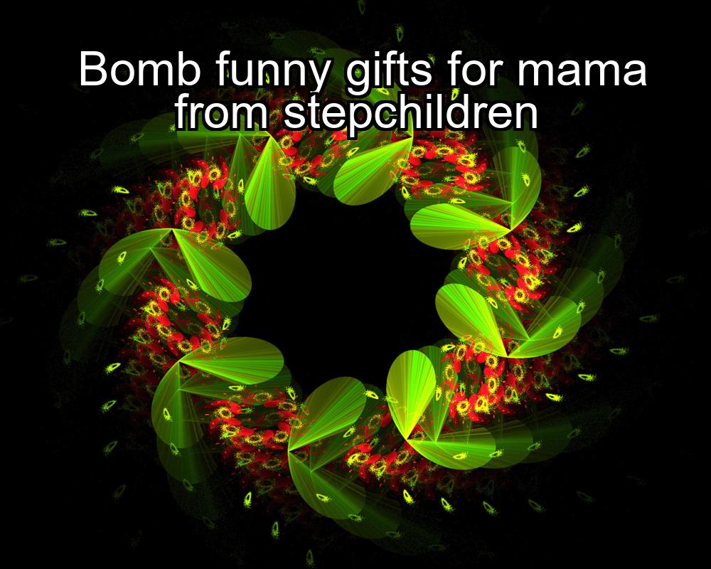 bomb-funny-gifts-for-mama-from-stepchildren-1737485991-1