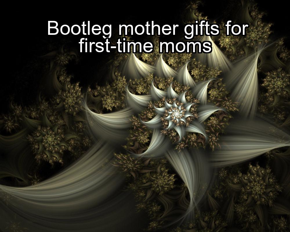 bootleg-mother-gifts-for-first-time-moms-1737434009-1