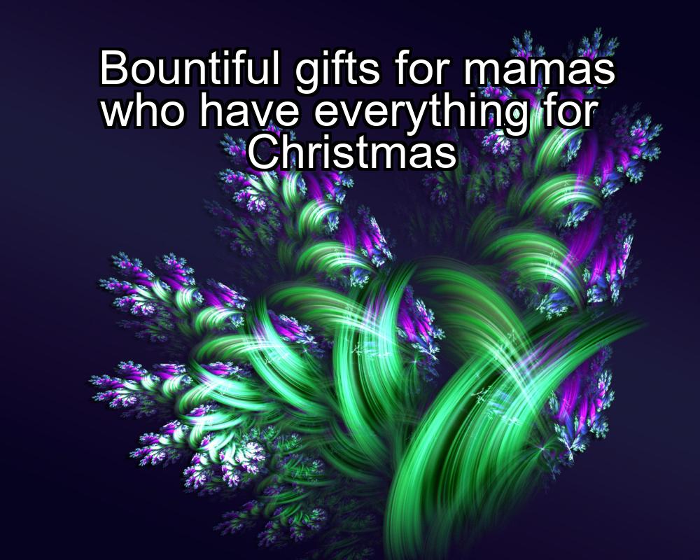 bountiful-gifts-for-mamas-who-have-everything-for-christmas-1737380135-1