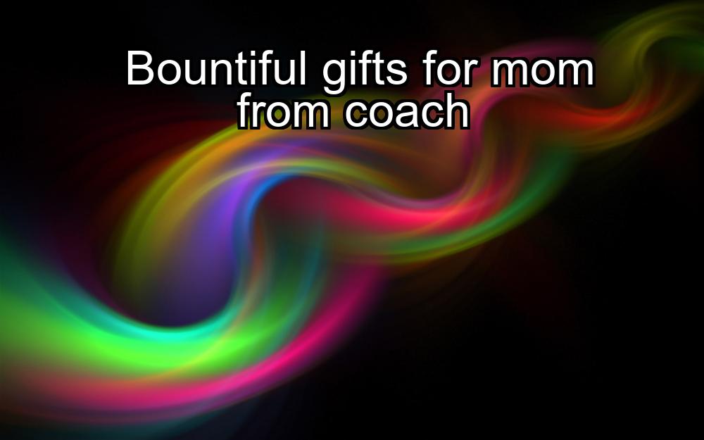 bountiful-gifts-for-mom-from-coach-1737391513-1