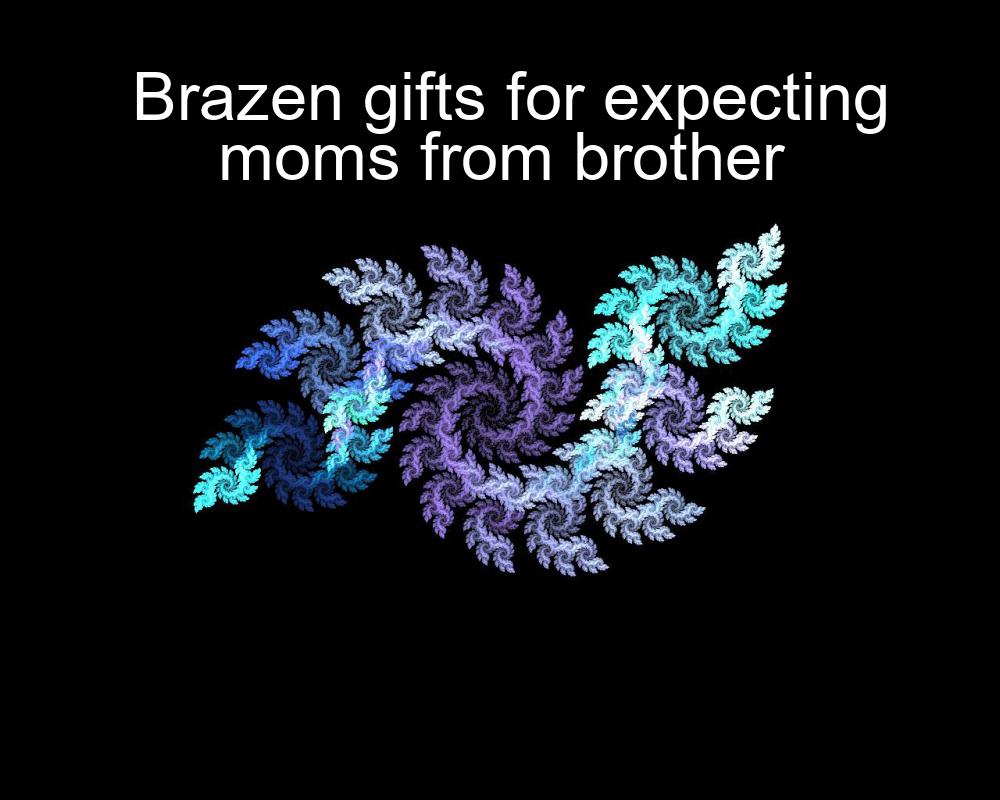 brazen-gifts-for-expecting-moms-from-brother-1737462321-1