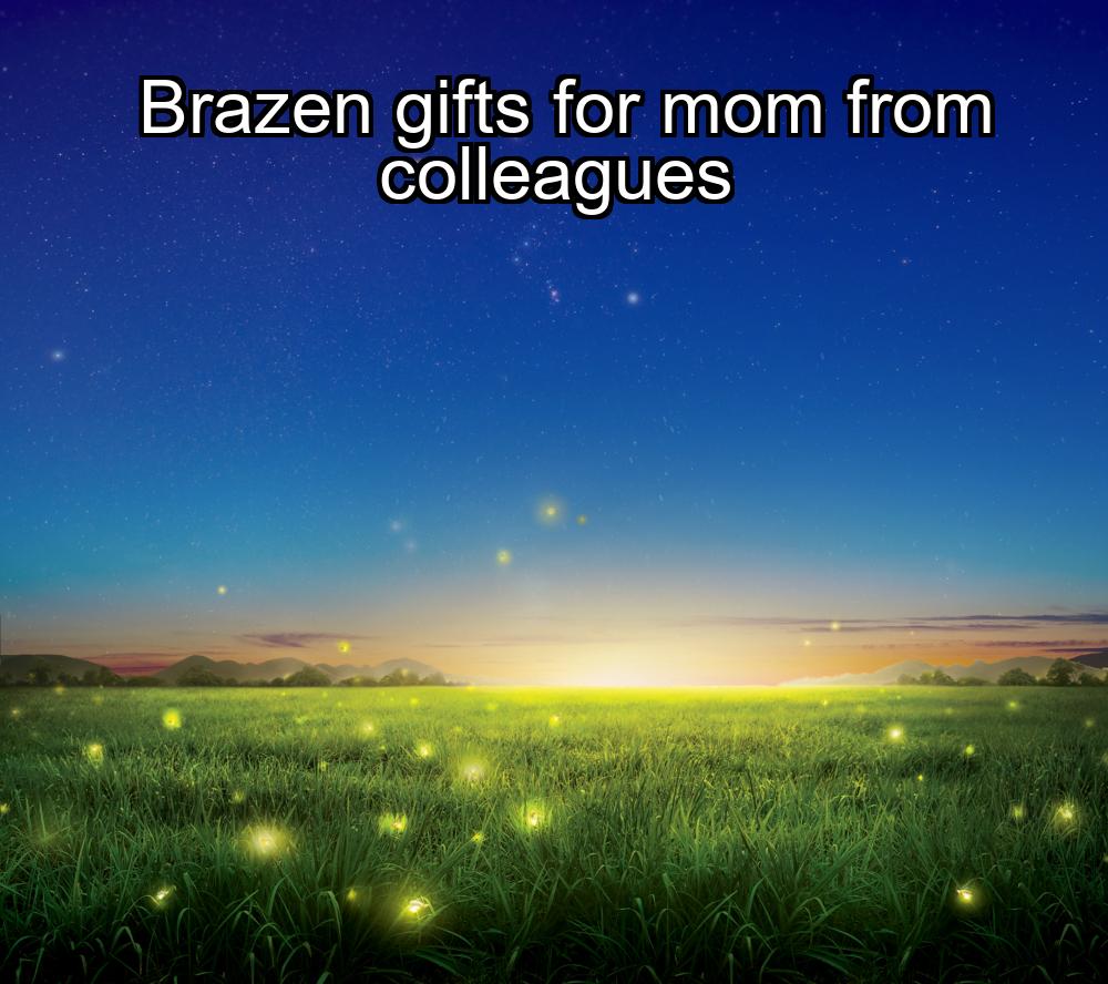 brazen-gifts-for-mom-from-colleagues-1737468941-1