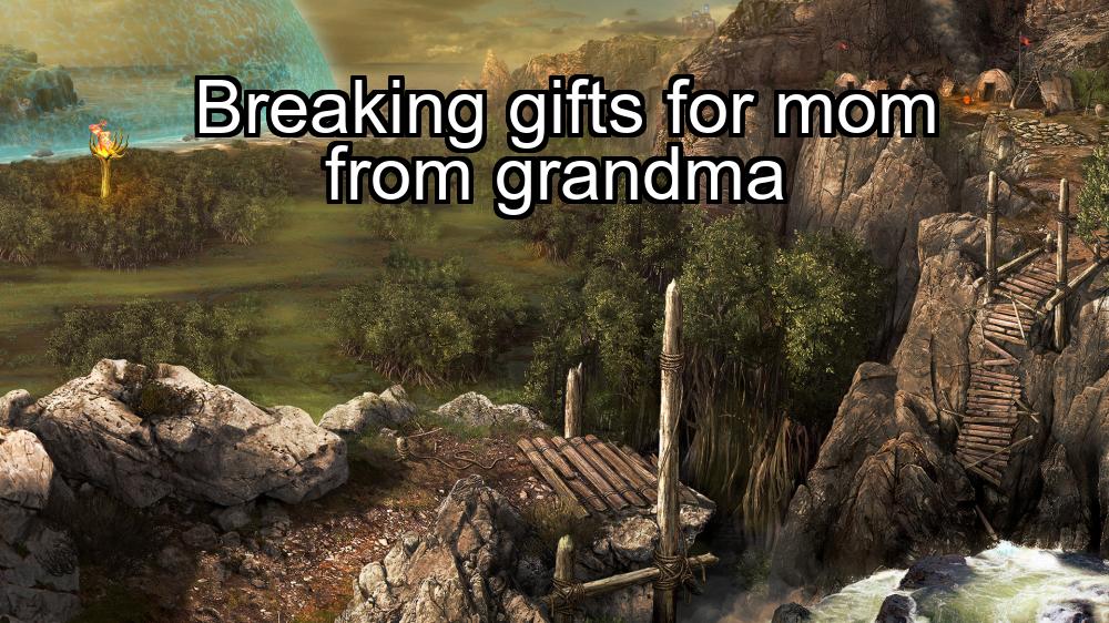 breaking-gifts-for-mom-from-grandma-1737471346-1