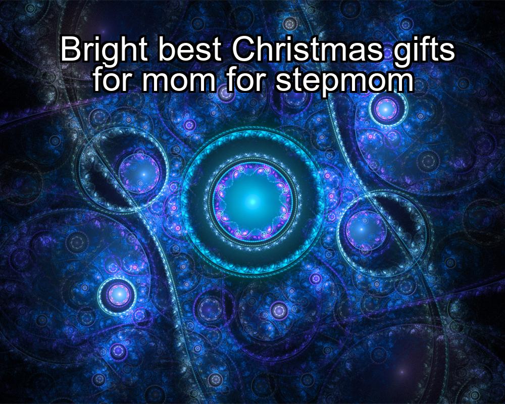 bright-best-christmas-gifts-for-mom-for-stepmom-1737378084-1