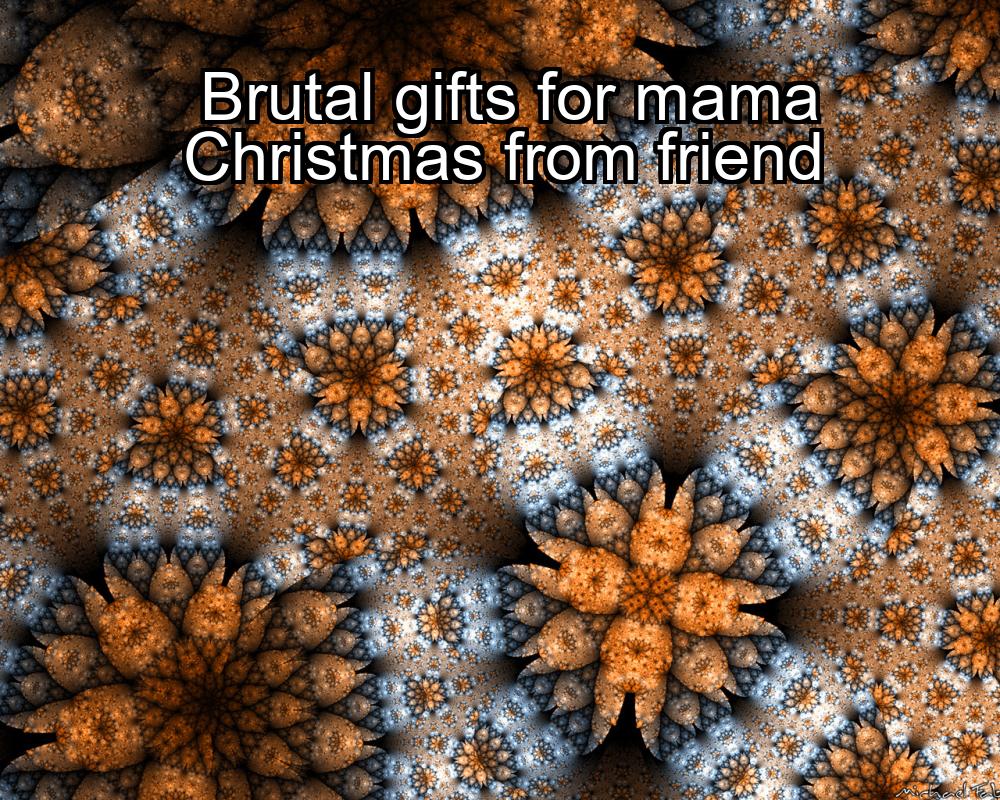 brutal-gifts-for-mama-christmas-from-friend-1737376373-1