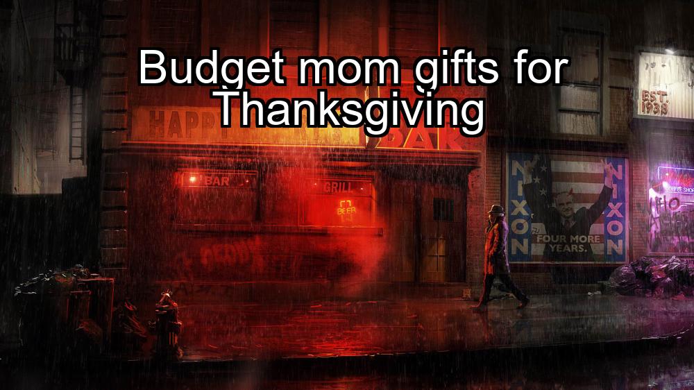 budget-mom-gifts-for-thanksgiving-1737483032-1