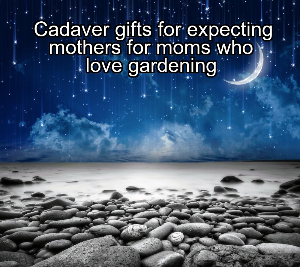 cadaver-gifts-for-expecting-mothers-for-moms-who-love-gardening-1737365218-1