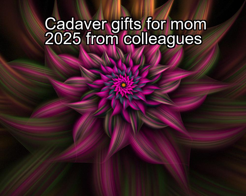 cadaver-gifts-for-mom-2025-from-colleagues-1737334837-1