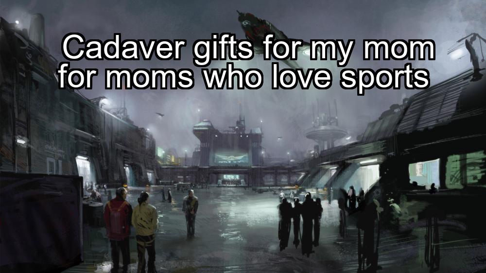 cadaver-gifts-for-my-mom-for-moms-who-love-sports-1737425524-1