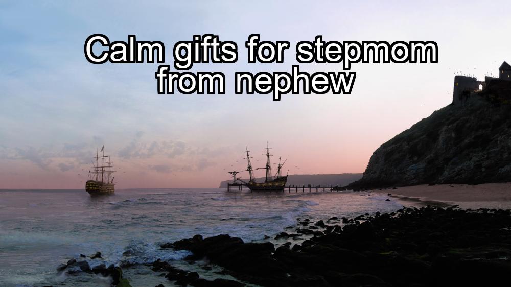 calm-gifts-for-stepmom-from-nephew-1737338419-1