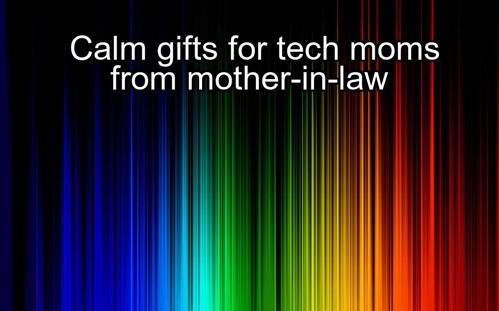 calm-gifts-for-tech-moms-from-mother-in-law-1737453678-1