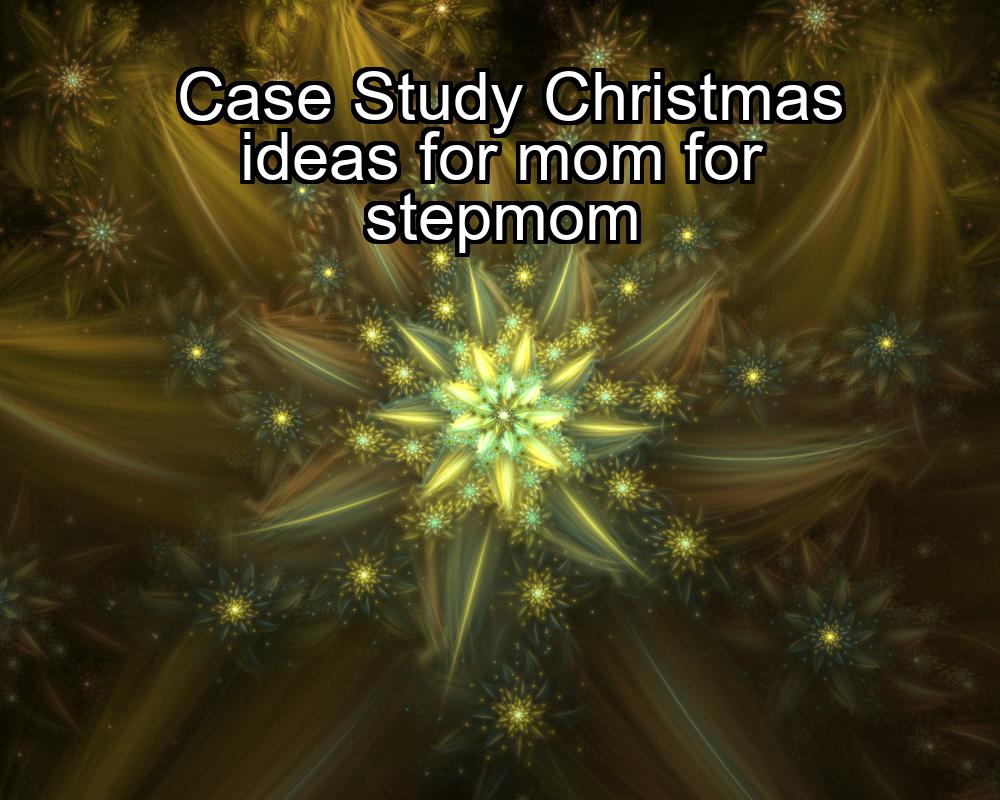 case-study-christmas-ideas-for-mom-for-stepmom-1737331683-1