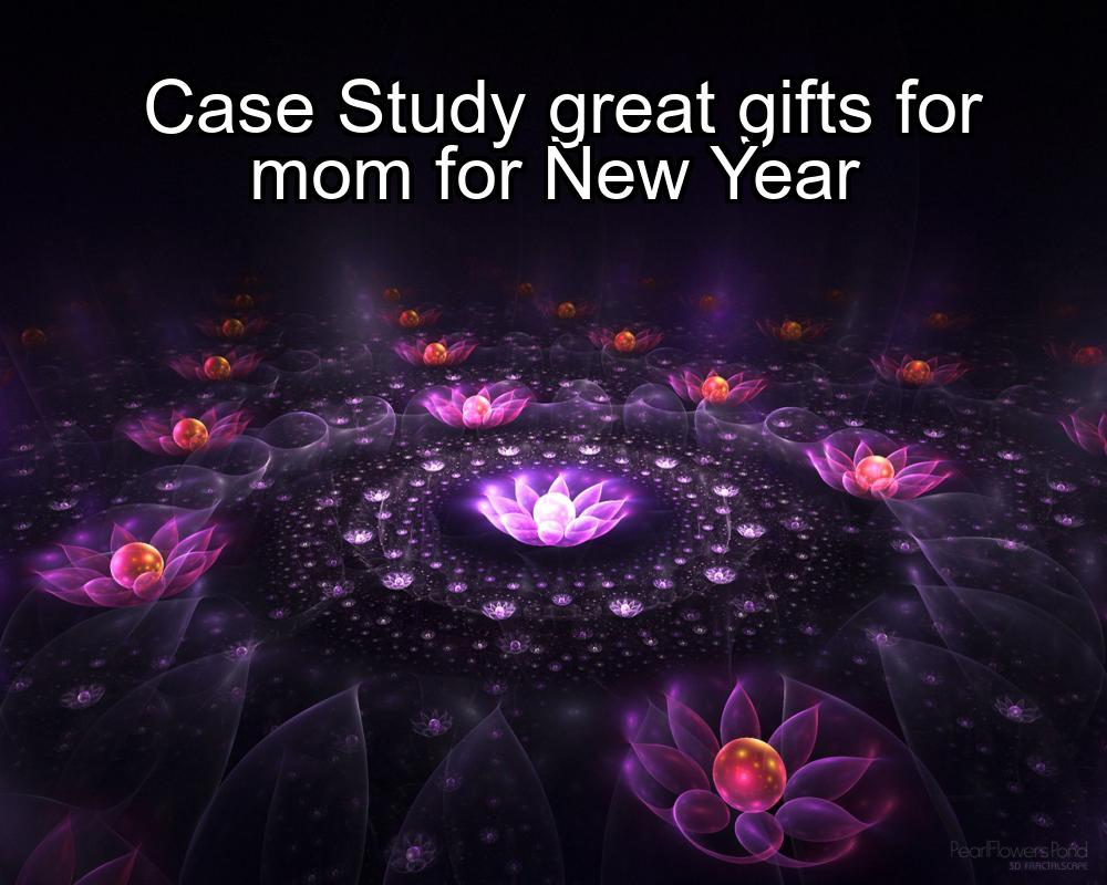 case-study-great-gifts-for-mom-for-new-year-1737429197-1