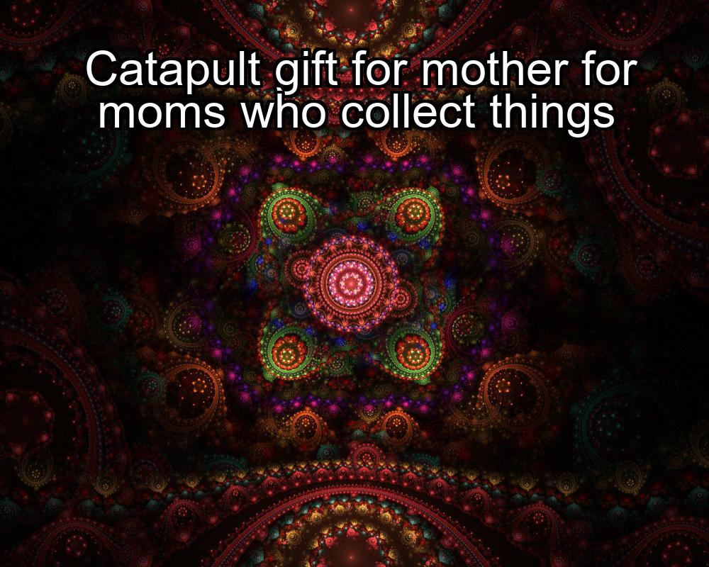 catapult-gift-for-mother-for-moms-who-collect-things-1737388525-1