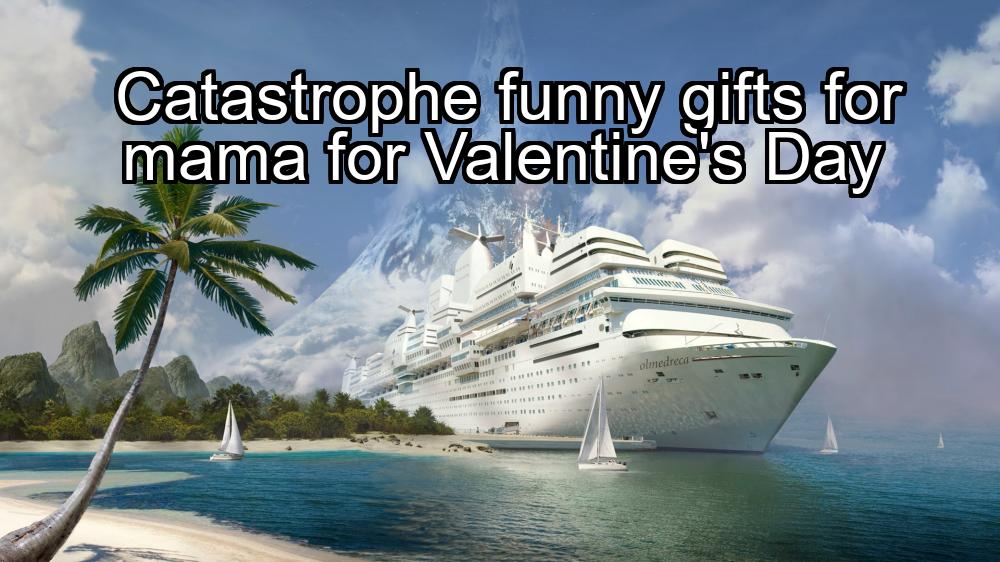 catastrophe-funny-gifts-for-mama-for-valentines-day-1737345937-1