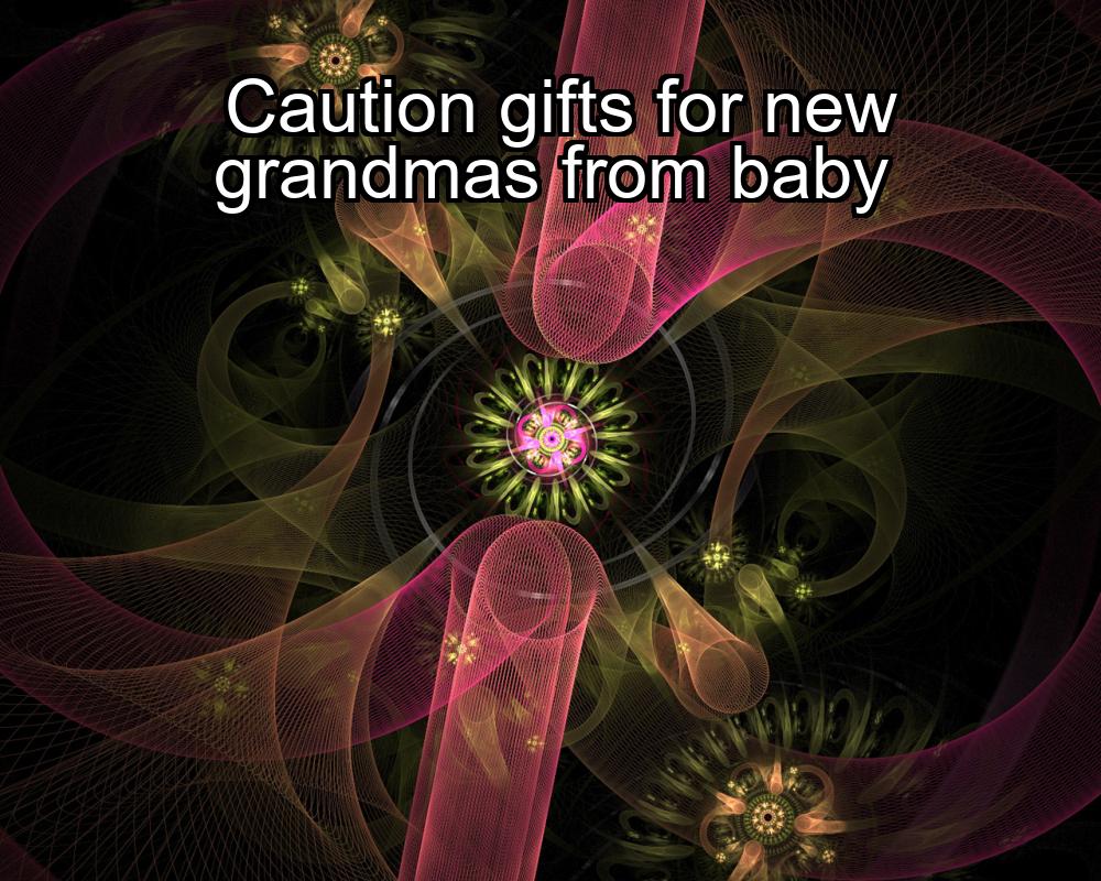 caution-gifts-for-new-grandmas-from-baby-1737471054-1