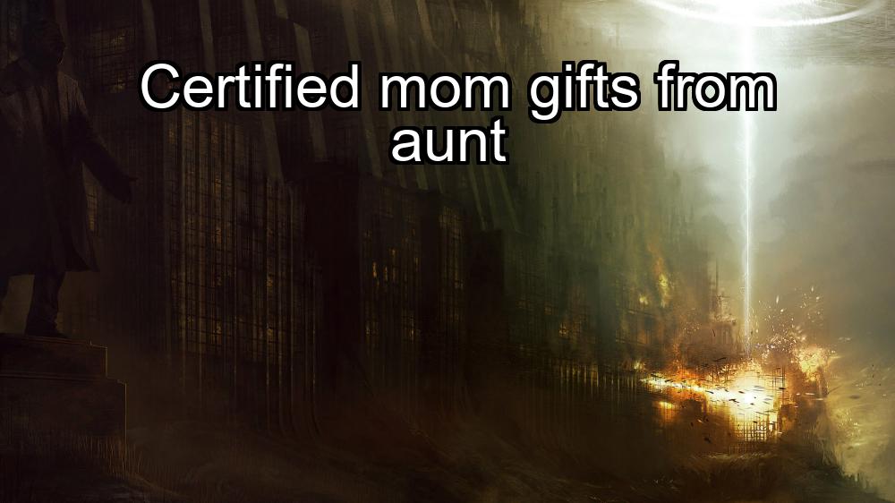 certified-mom-gifts-from-aunt-1737430536-1