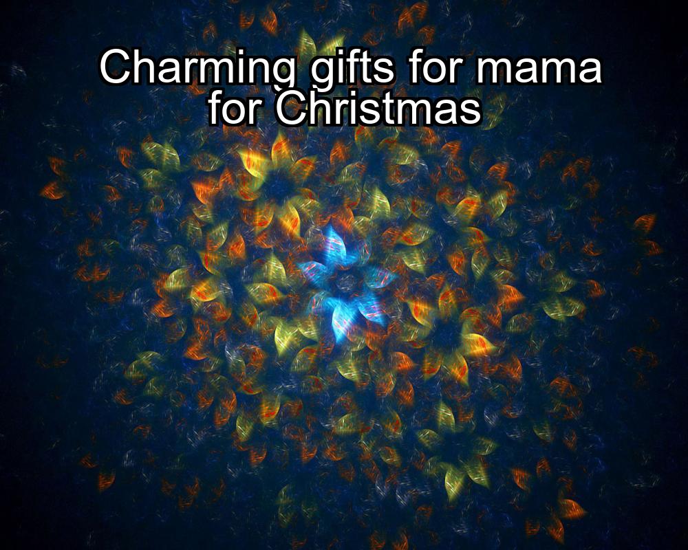 charming-gifts-for-mama-for-christmas-1737353138-1