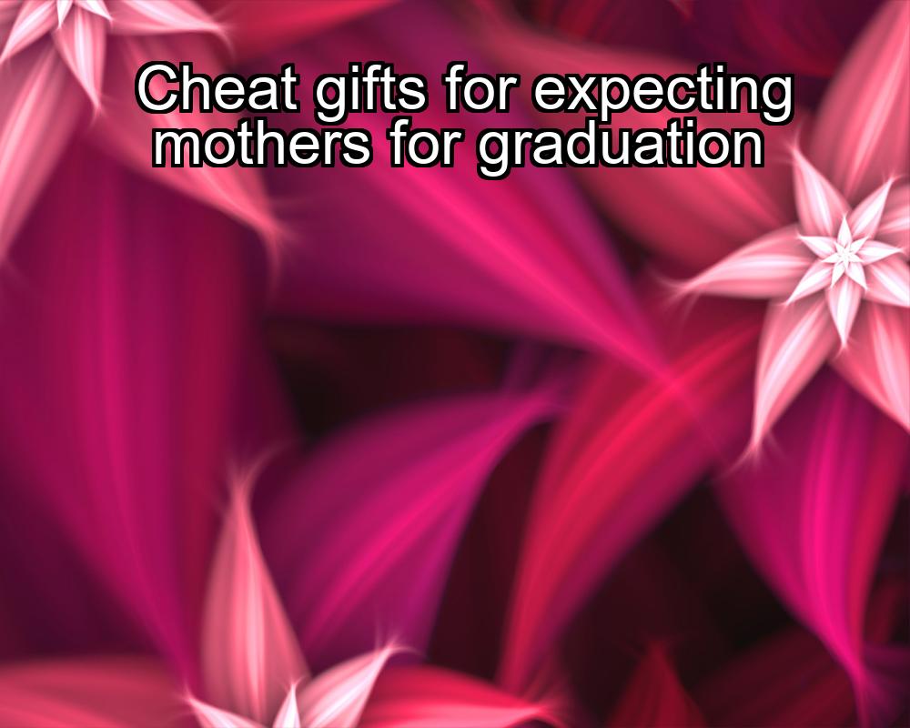 cheat-gifts-for-expecting-mothers-for-graduation-1737448514-1