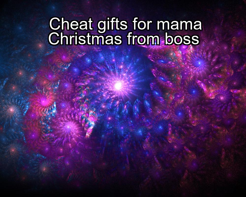 cheat-gifts-for-mama-christmas-from-boss-1737427234-1