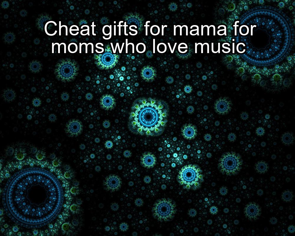 cheat-gifts-for-mama-for-moms-who-love-music-1737359144-1