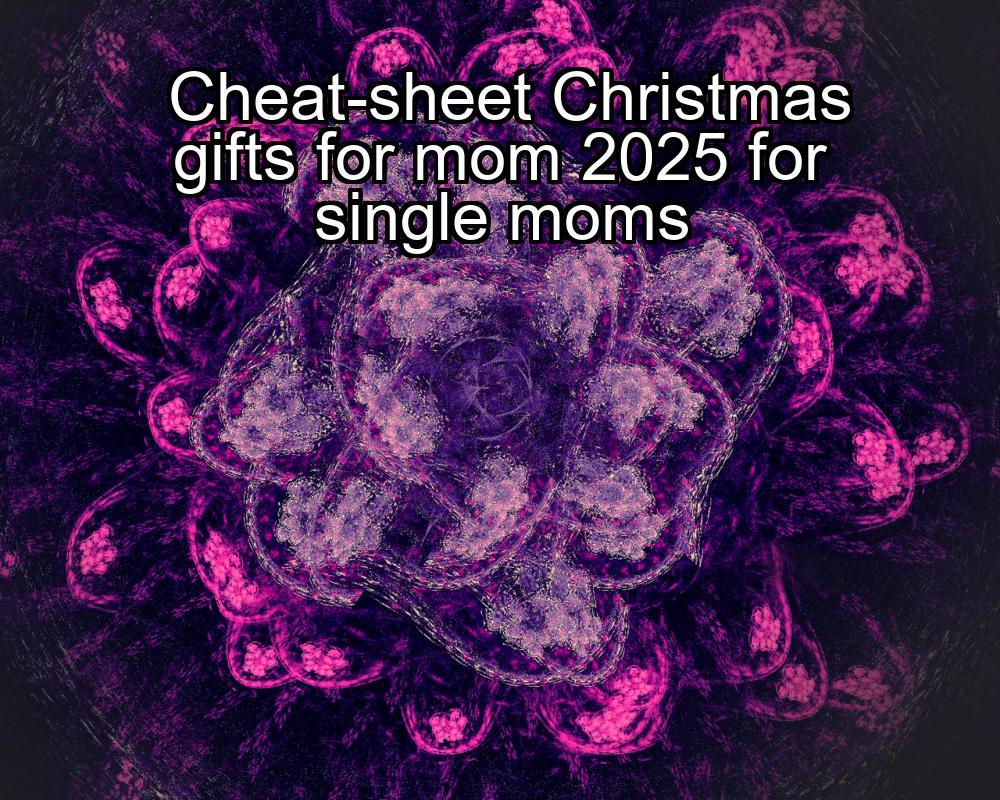 cheat-sheet-christmas-gifts-for-mom-2025-for-single-moms-1737379233-1