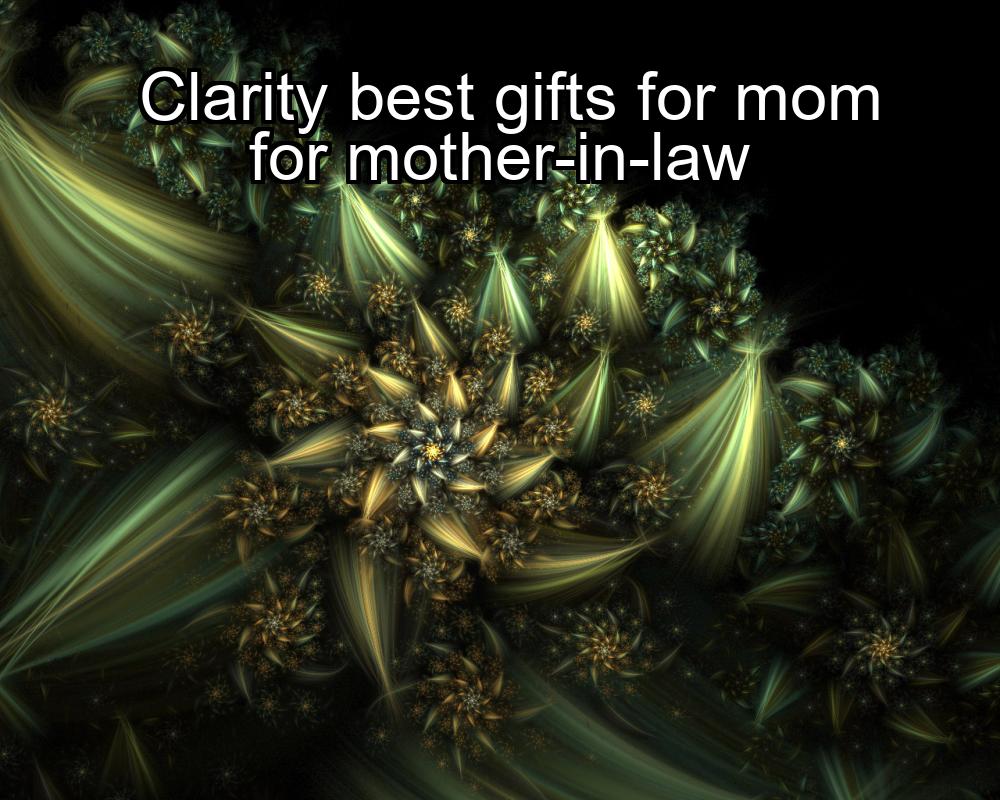 clarity-best-gifts-for-mom-for-mother-in-law-1737447418-1