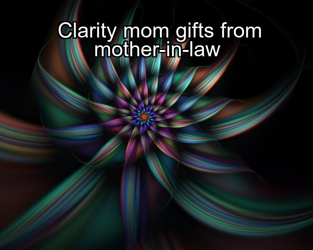 clarity-mom-gifts-from-mother-in-law-1737448281-1