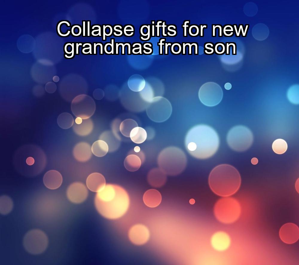 collapse-gifts-for-new-grandmas-from-son-1737345021-1