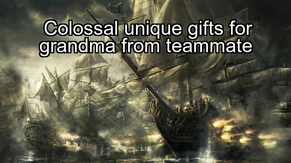 colossal-unique-gifts-for-grandma-from-teammate-1737431007-1