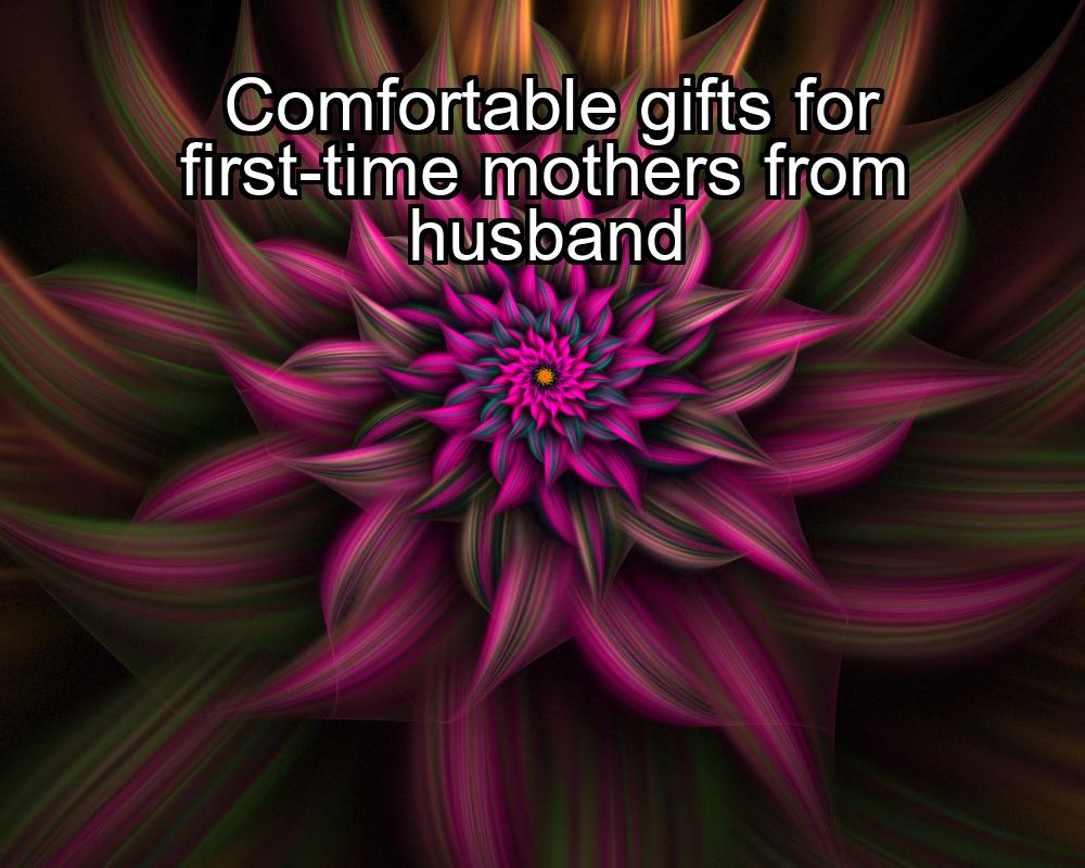 comfortable-gifts-for-first-time-mothers-from-husband-1737435659-1