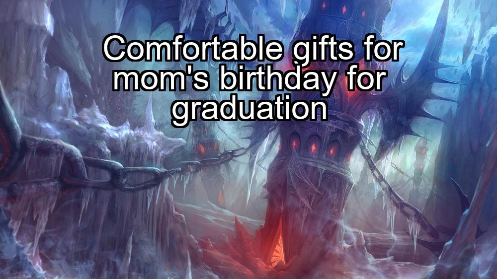 comfortable-gifts-for-moms-birthday-for-graduation-1737438344-1