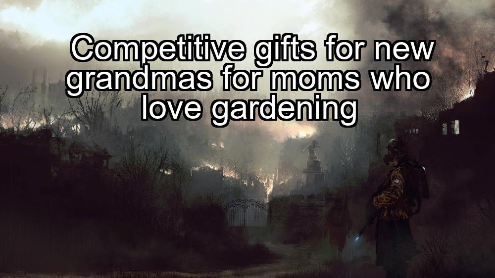 competitive-gifts-for-new-grandmas-for-moms-who-love-gardening-1737363342-1