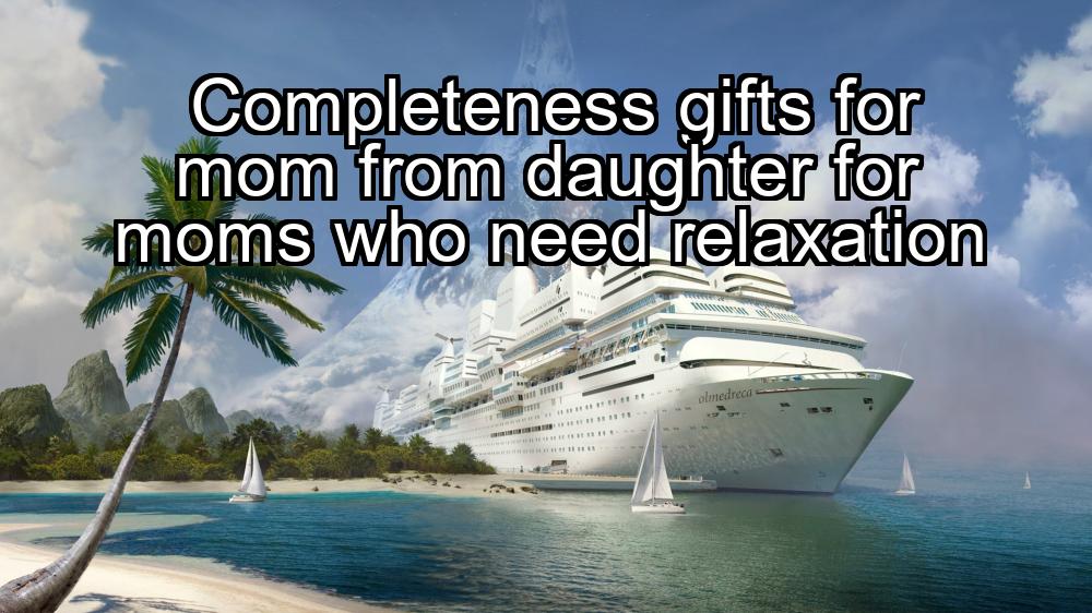 completeness-gifts-for-mom-from-daughter-for-moms-who-need-relaxation-1737443126-1