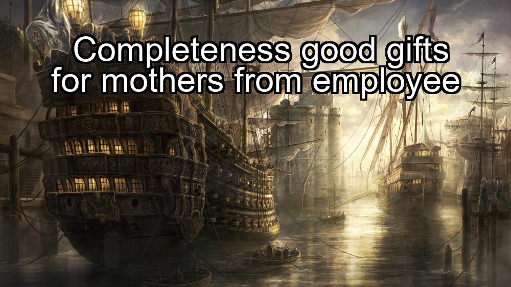 completeness-good-gifts-for-mothers-from-employee-1737433211-1