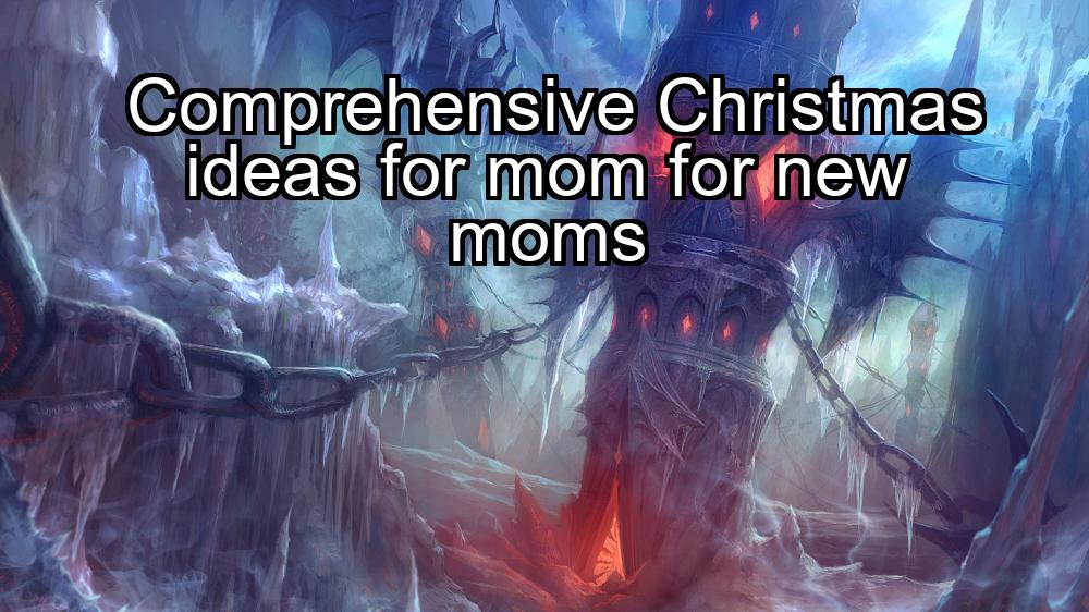 comprehensive-christmas-ideas-for-mom-for-new-moms-1737356762-1